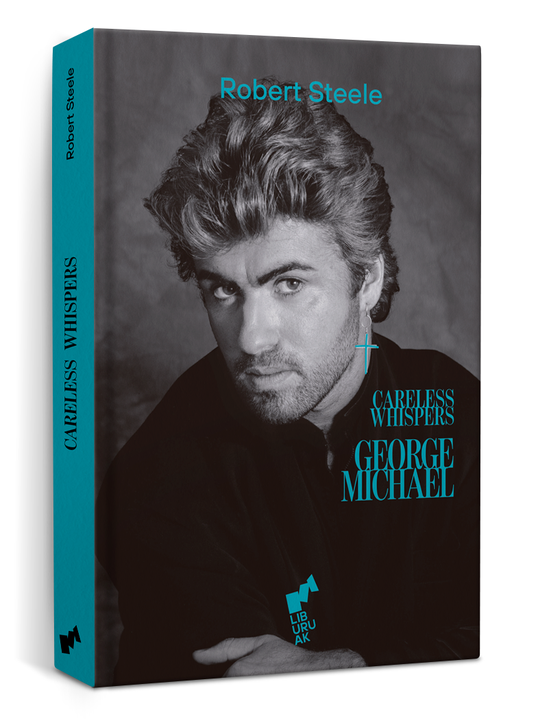 Portada del libro "Careless Whispers: George Michael" de Robert Steele